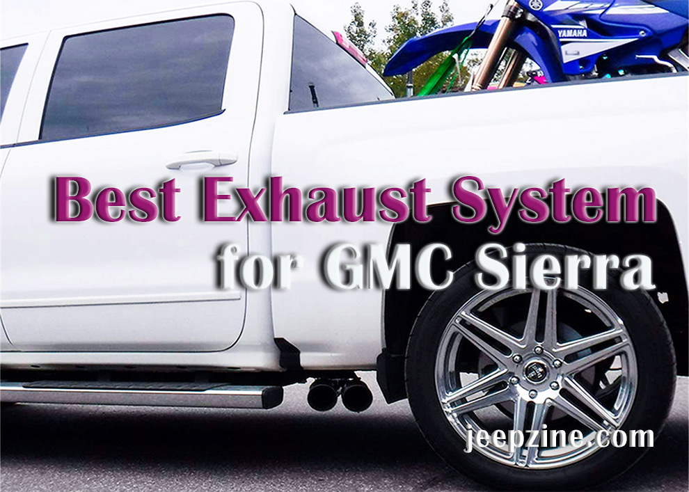 Best Exhaust System for GMC Sierra