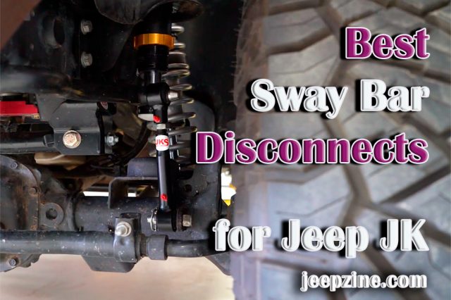 Best Sway Bar Disconnects JK