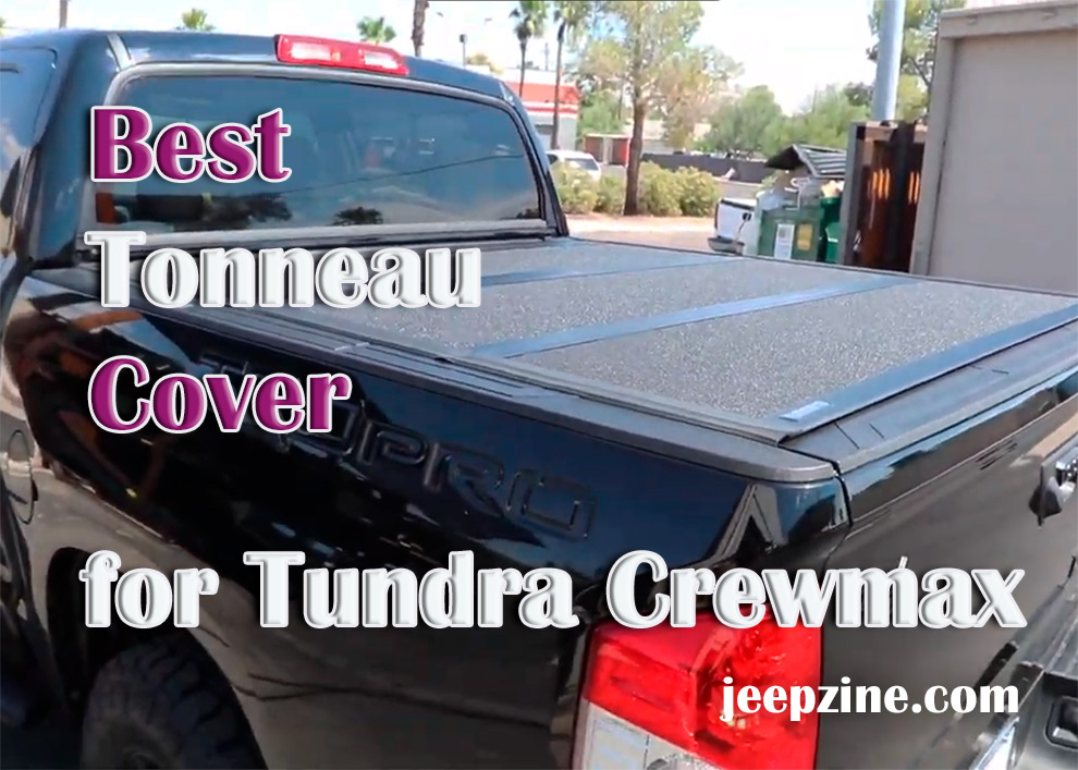 Best Tonneau Cover for Tundra Crewmax