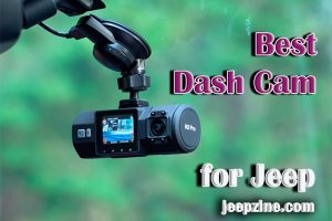 Best dash cam for jeep wrangler