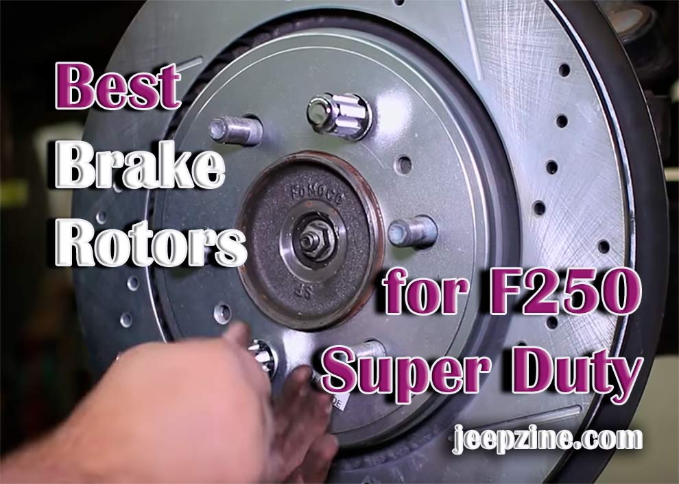 Best Brake Rotors for F250 Super Duty