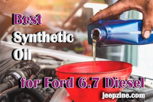 Best Synthetic Oil for Ford 6.7 Diesel