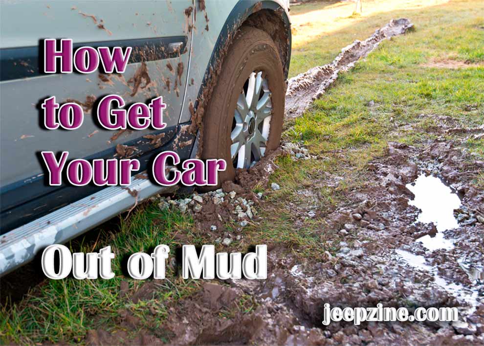 How to Get Your Car Out of Mud: a Step-by-Step Guide on how to be Prepared
