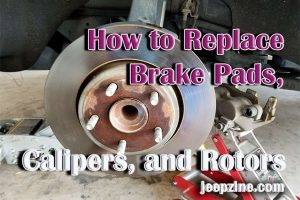 Jeep Wrangler How to Replace Brake Pads, Calipers, and Rotors