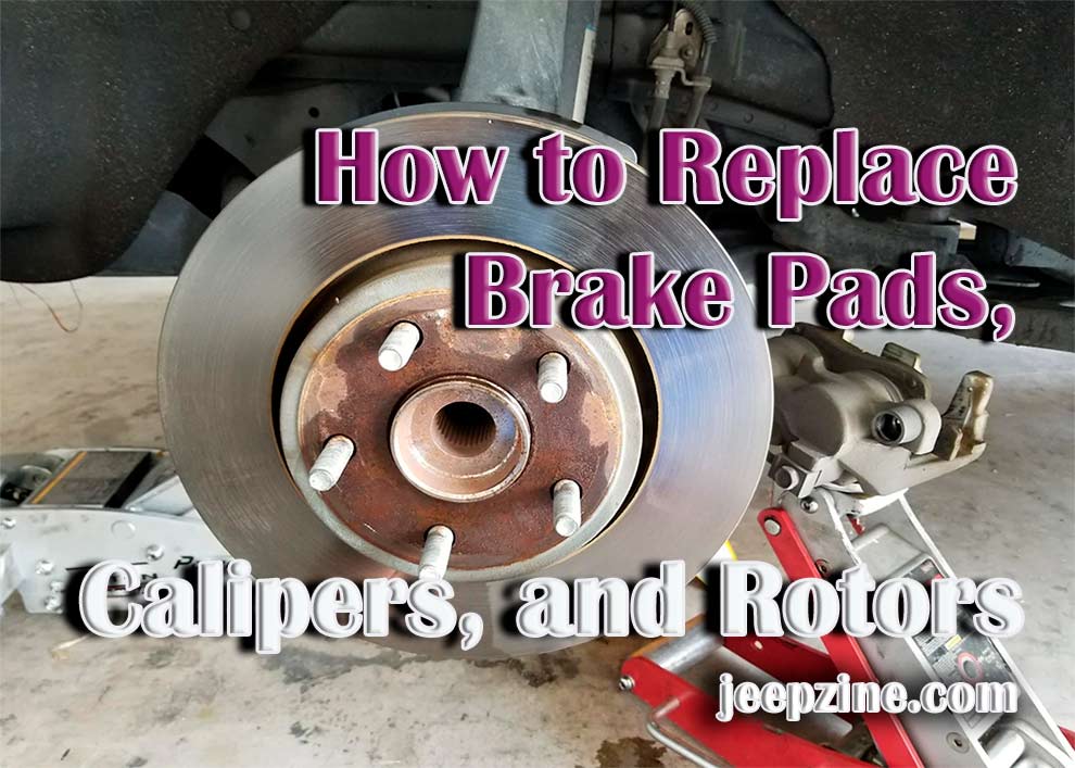 Jeep Wrangler How to Replace Brake Pads, Calipers, and Rotors