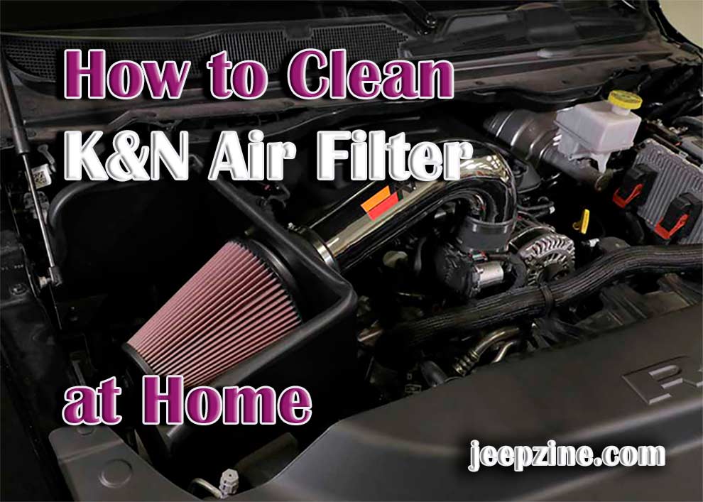 How to Clean a K&N Air Filter at Home: Quick Rinsing, Drying & Oiling