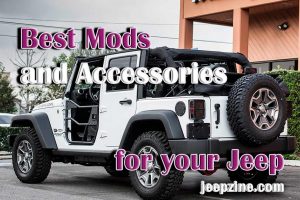 The Best Mods and Accessories for your Jeep