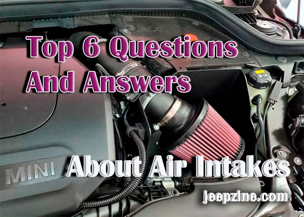 Top 6 questions and answers about air intakes