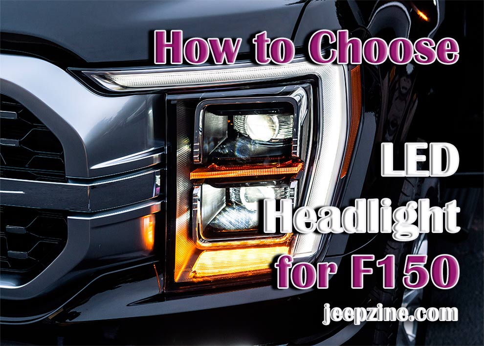 How to Choose the Right LED Headlight for F150