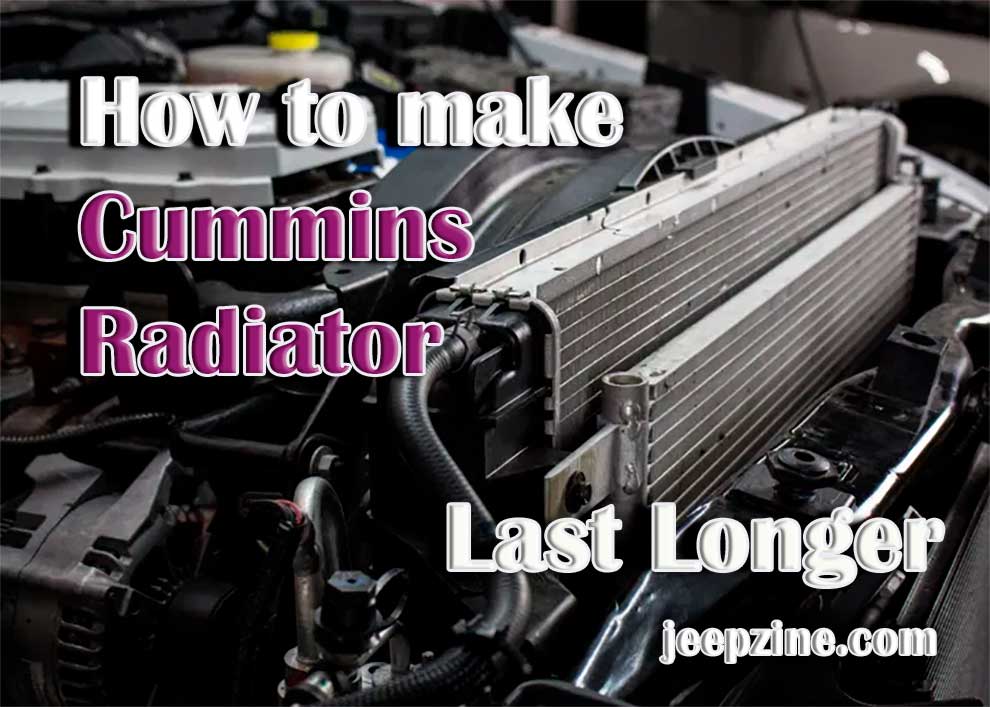 How to make your Cummins radiator last longer