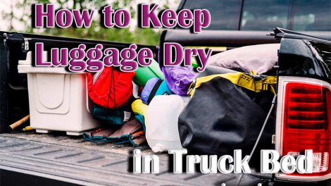 How to Keep Luggage Dry in Truck Bed