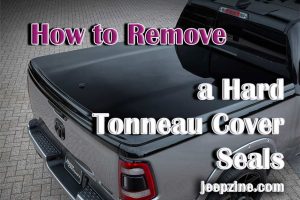 How to Remove a Hard Tonneau Cover's Seals