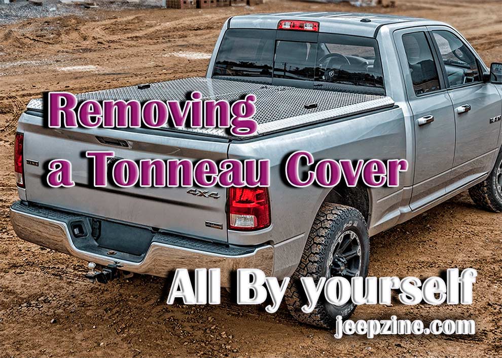 How to Remove a Truck Bed Tonneau Cover All by Yourself