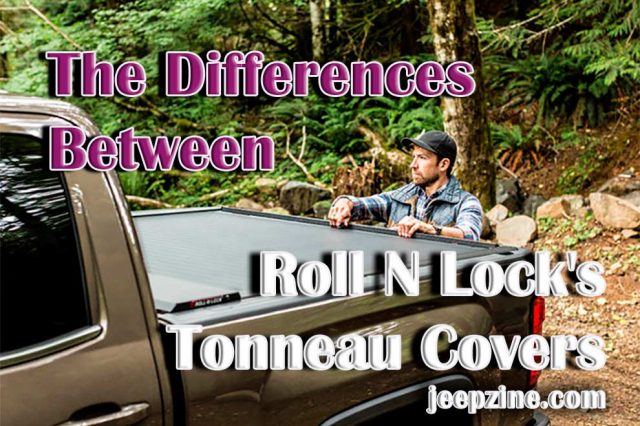 The Differences Between Roll N Lock's A, M & E Series Tonneau Covers