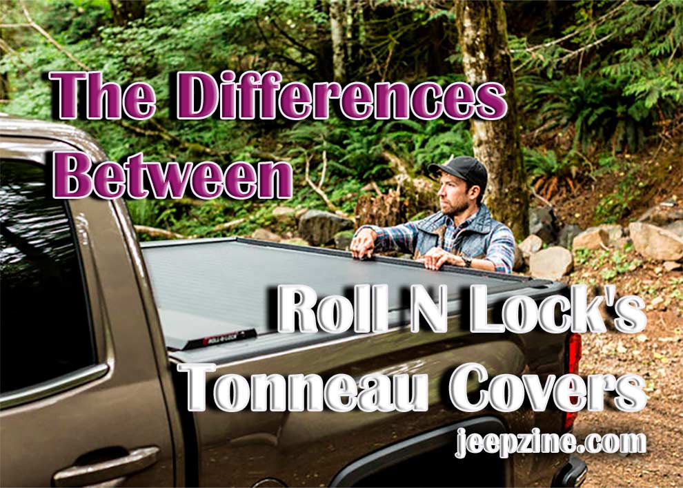 The Differences Between Roll N Lock's A, M & E Series Tonneau Covers