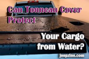 Tonneau Covers: Can They Protect Your Cargo from Water?