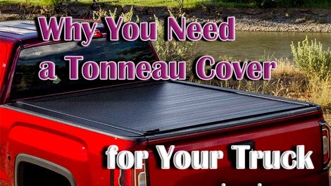Why You Need A Tonneau Cover For Your Truck