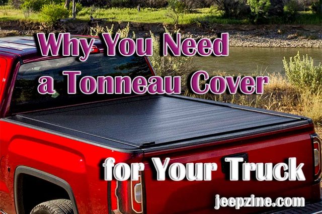 Why You Need A Tonneau Cover For Your Truck