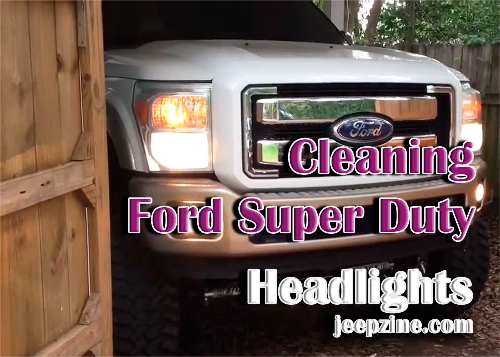 An Easy Guide to Cleaning Ford Super Duty Headlights