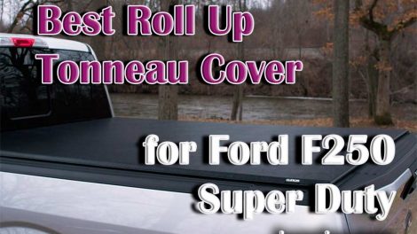 Best Roll Up Tonneau Cover for Ford F250 Super Duty