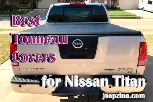 Best Tonneau Covers for Nissan Titan