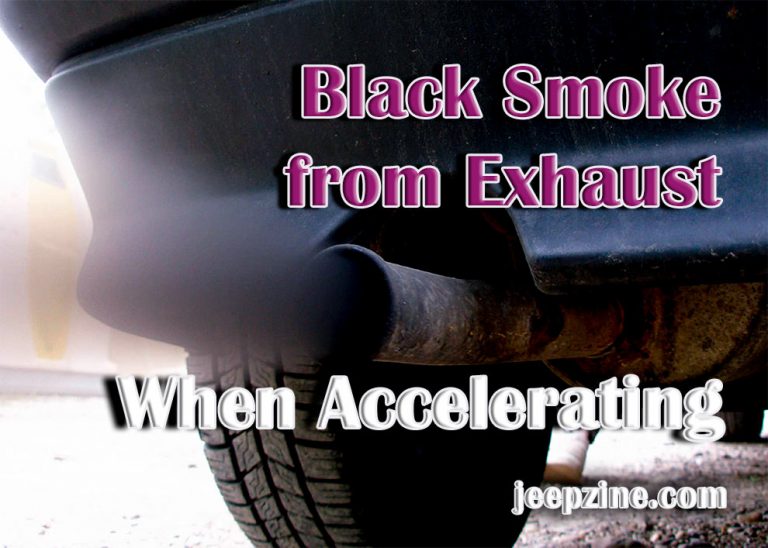 Black Smoke from Exhaust When Accelerating Jeepzine