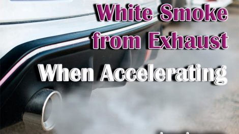 Causes of White Smoke from Exhaust When Accelerating