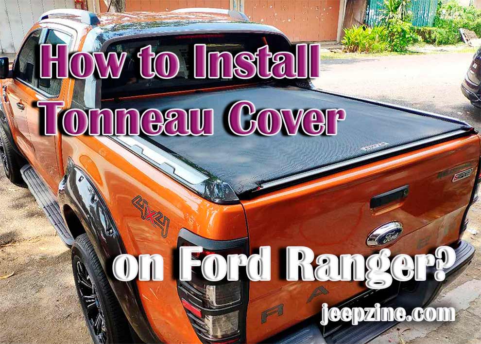 How Do You Install a Tonneau Cover on Ford Ranger