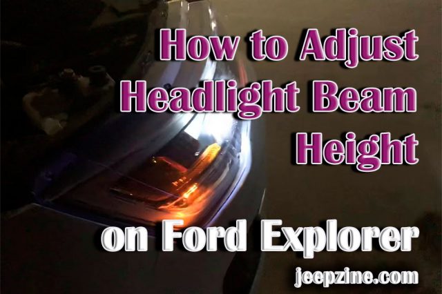 How to Adjust Headlight Beam Height on Ford Explorer