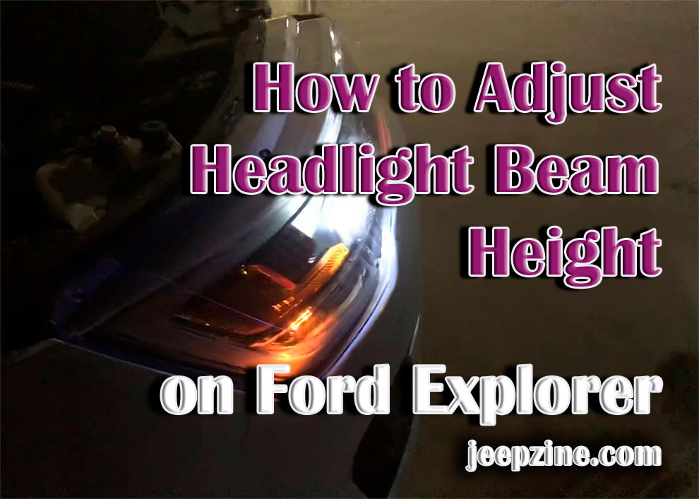 How to Adjust Headlight Beam Height on Ford Explorer