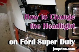 How to Change the Headlight on Ford Super Duty