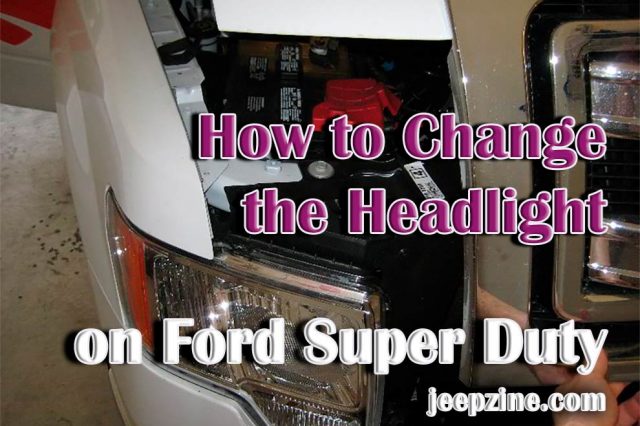 How to Change the Headlight on Ford Super Duty