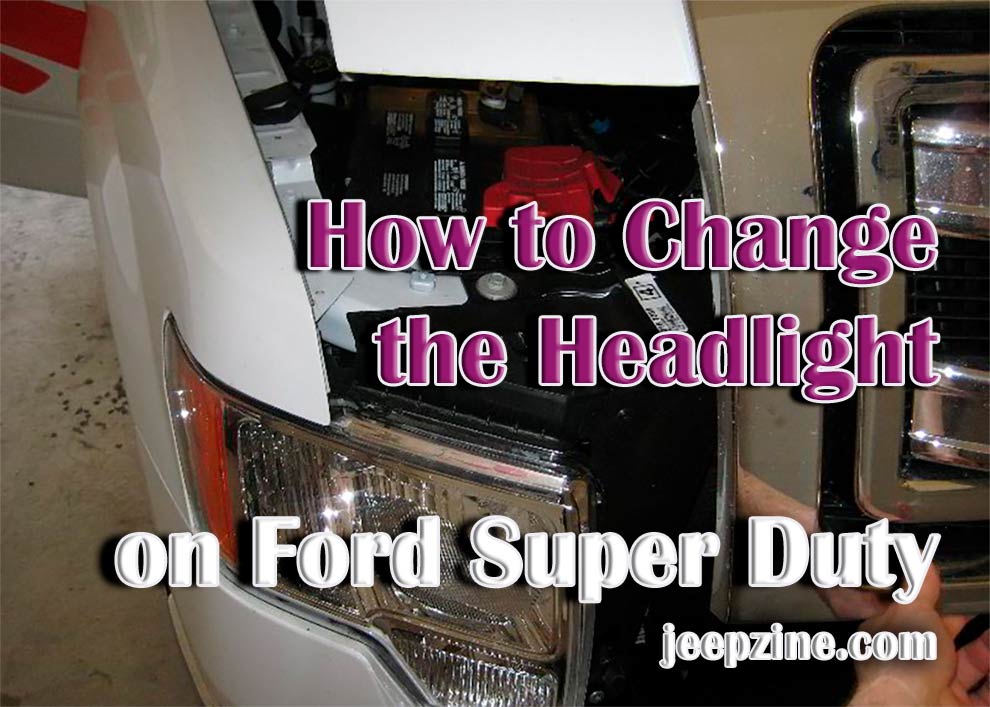 How to Change the Headlight on Ford Super Duty