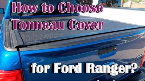 How to Choose The Best Tonneau Cover for Ford Ranger