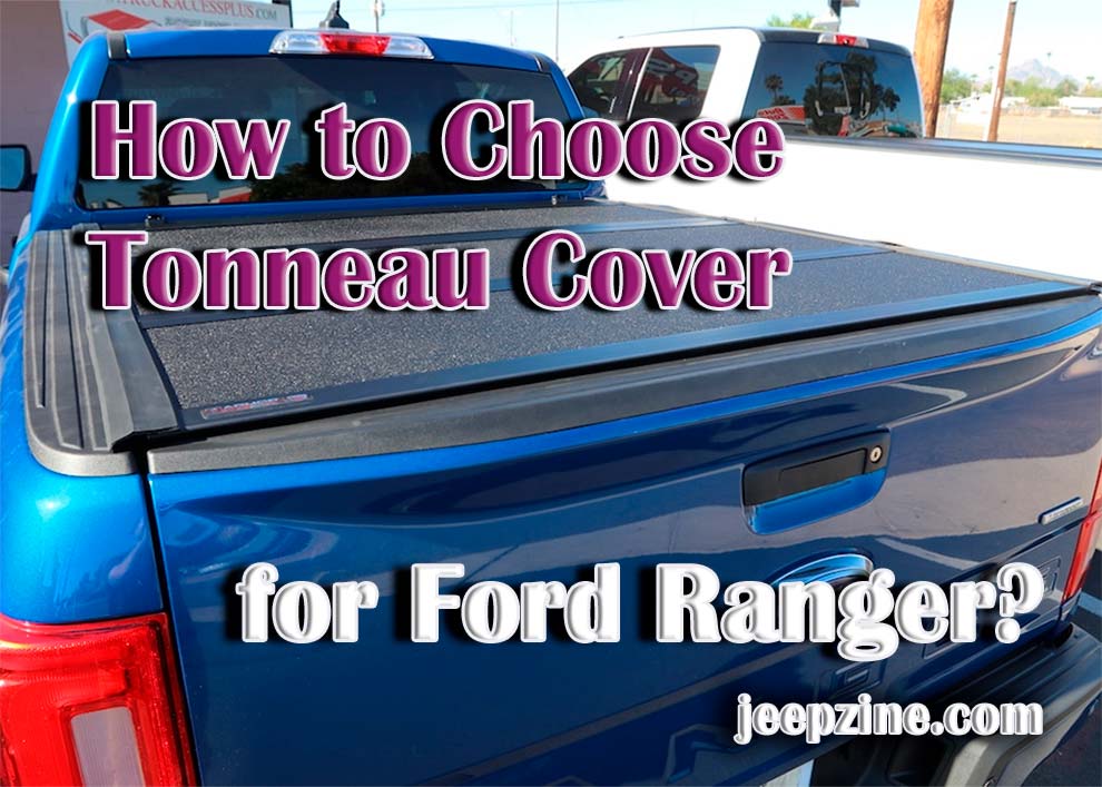 How to Choose The Best Tonneau Cover for Ford Ranger