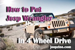 How to Put a Jeep Wrangler in a 4 Wheel Drive