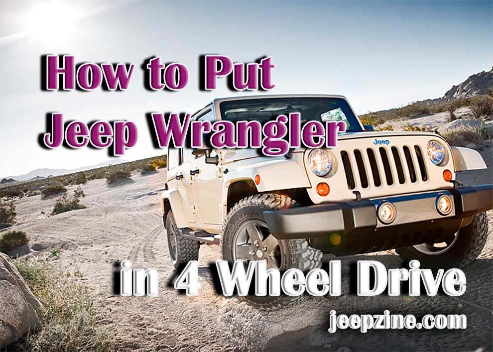 How to Put a Jeep Wrangler in a 4 Wheel Drive