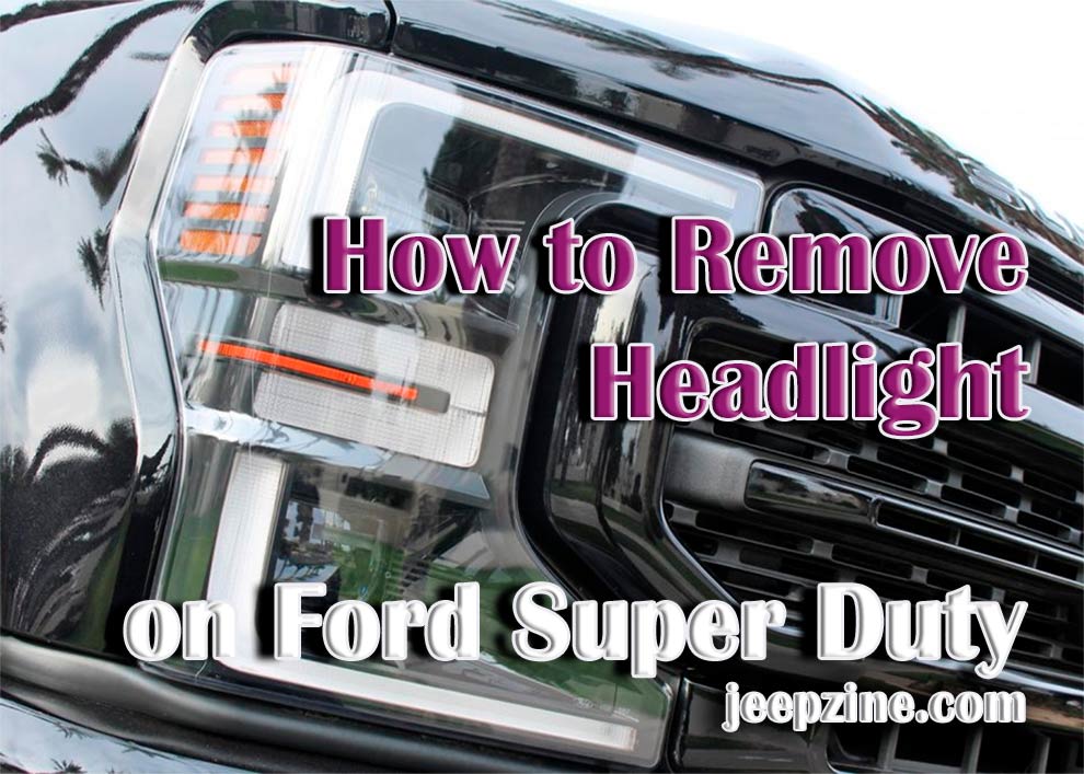 How to Remove Headlight on Ford Super Duty