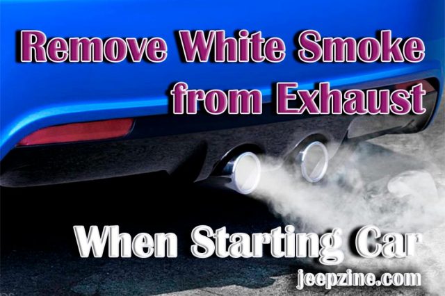 How to Remove White Smoke from Exhaust When Starting Car