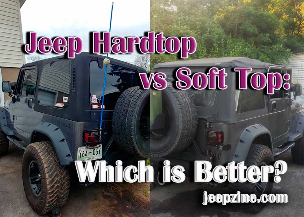 Jeep Hardtop vs Soft Top Which is Better For Wrangler