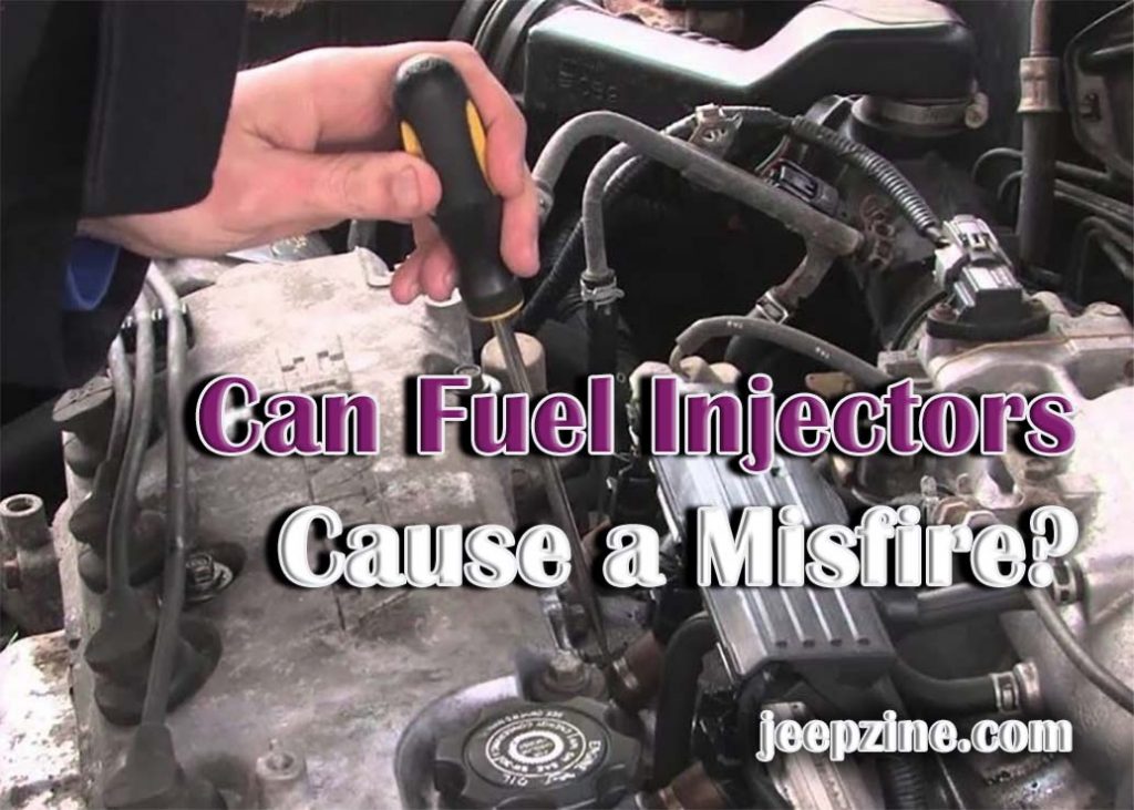 Can Fuel Injectors Cause a Misfire? Jeepzine