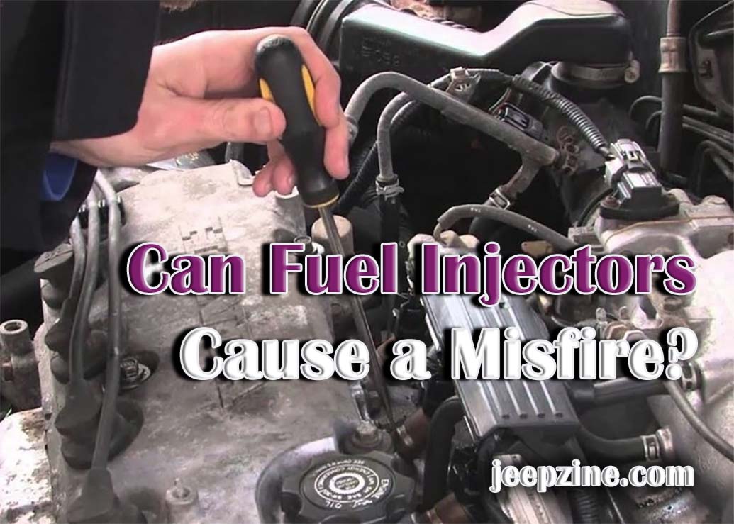 Can Fuel Injectors Cause a Misfire? Jeepzine