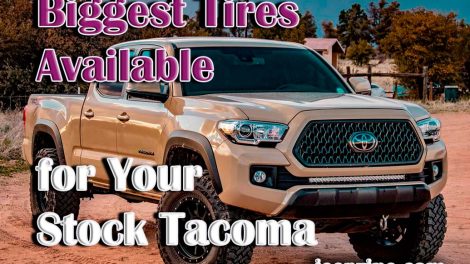 Biggest Tires Available for Your Stock Tacoma