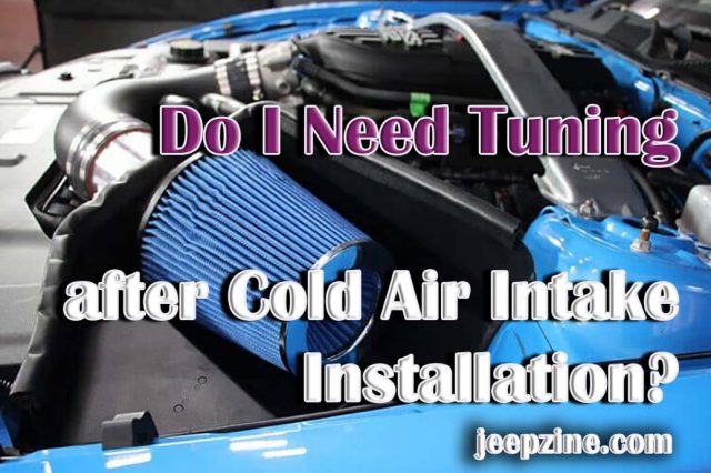 Do I Need Tuning after Cold Air Intake Installation?