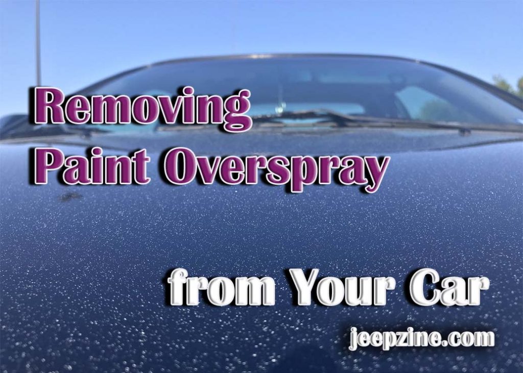 Removing Paint Overspray from Your Car Jeepzine