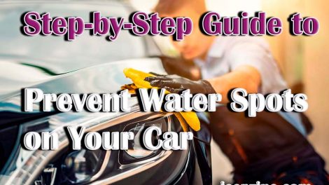 Step-by-Step Guide to Prevent Water Spots on Your Car