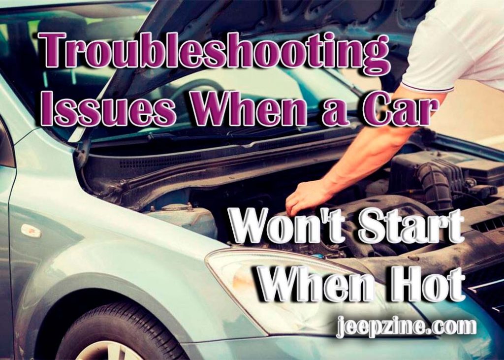 Car Not Starting When Hot Causes and Solutions