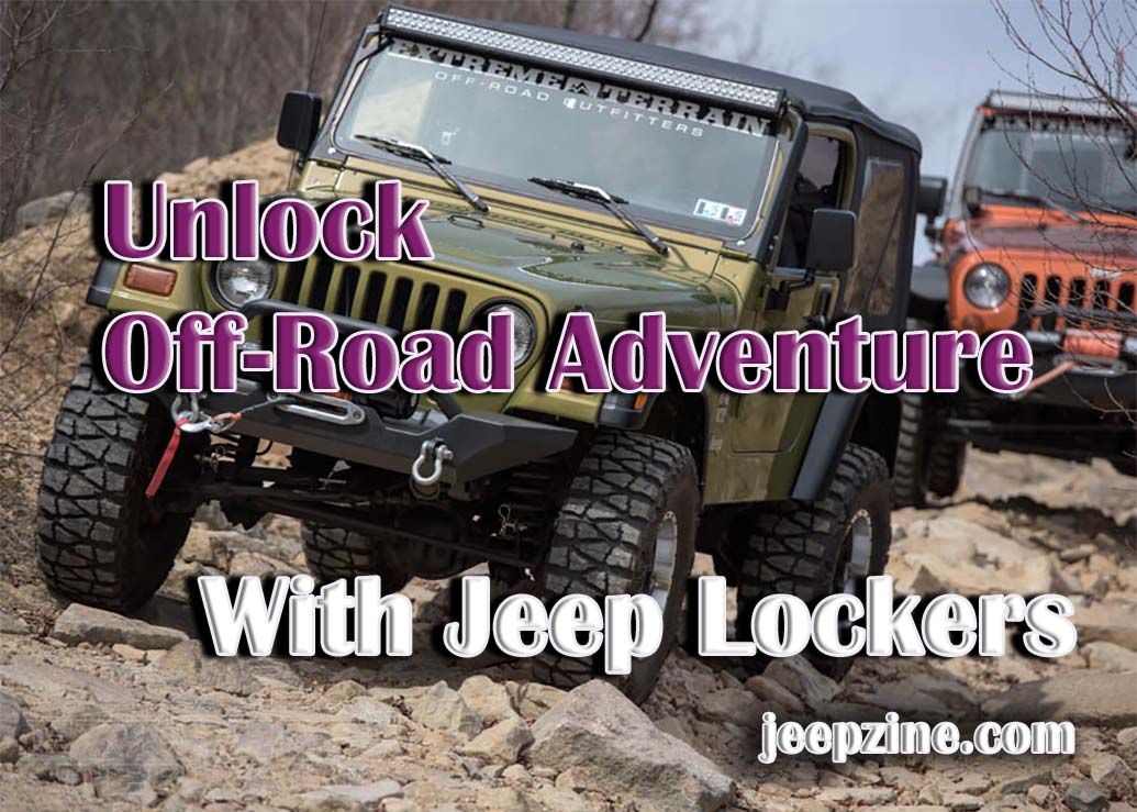Unlock Your OffRoad Adventure With Jeep Lockers Jeepzine