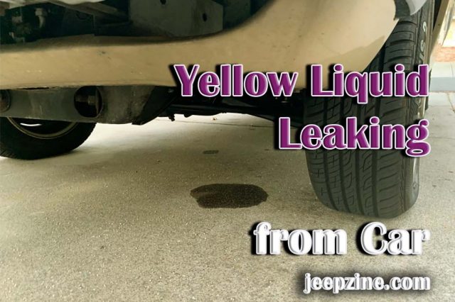 What Does It Mean When Yellow Liquid Leaking From Car