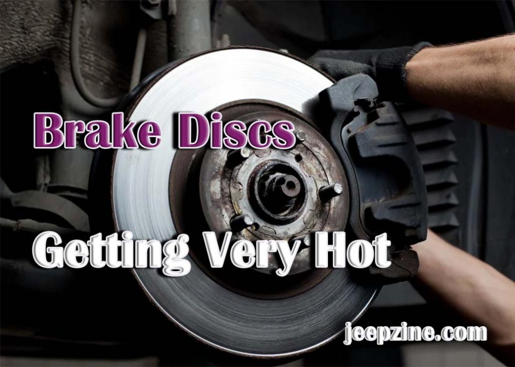 Brake Discs Getting Very Hot Recognizing & Preventing Jeepzine